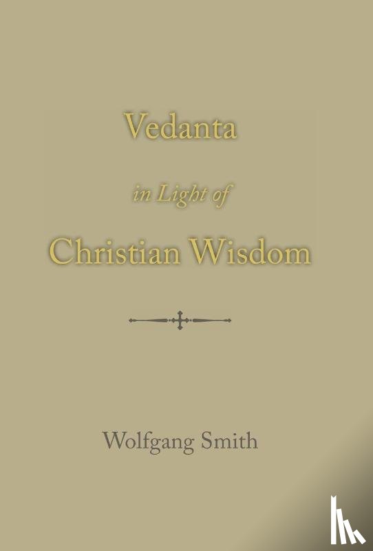 Smith, Wolfgang - Vedanta in Light of Christian Wisdom