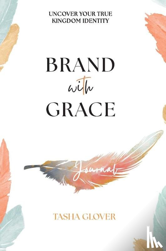 Glover, Tasha - Brand With Grace Journal