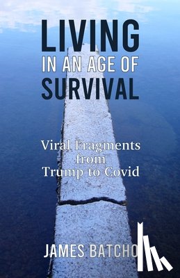 Batcho, James - Living in an Age of Survival
