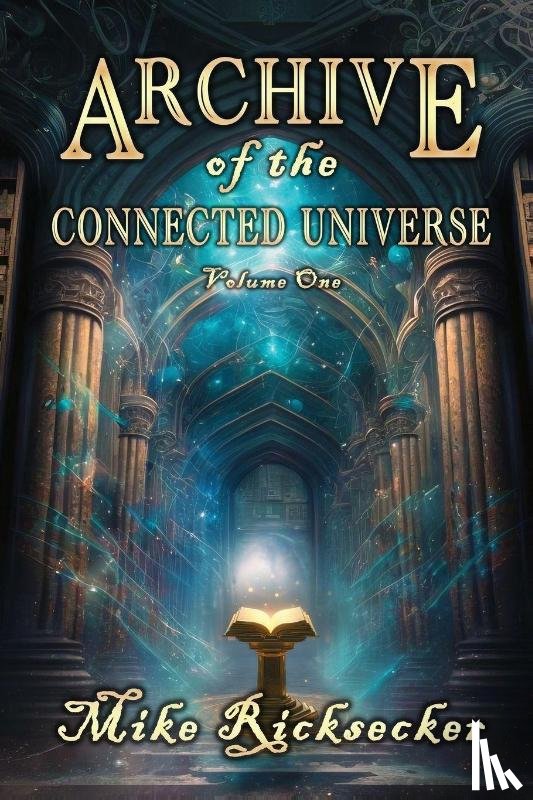 Ricksecker, Mike - Archive of the Connected Universe