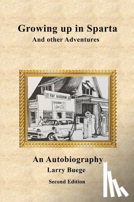 Buege, Larry Stanley - Growing up in Sparta and Other Adventures