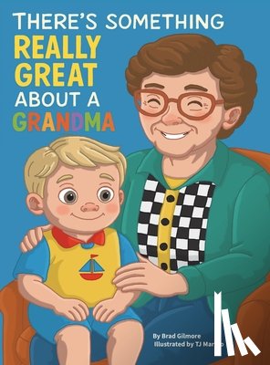 Gilmore, Bradley - There's Something Really Great About a Grandma