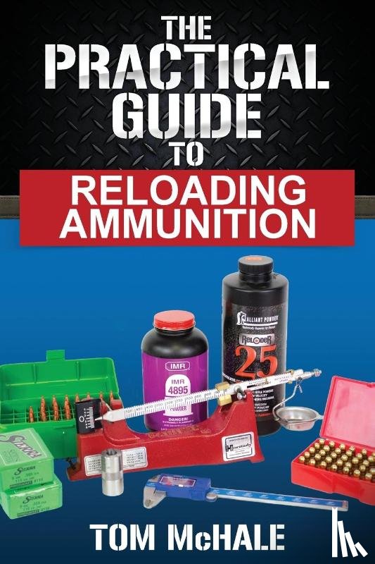 McHale, Tom - The Practical Guide to Reloading Ammunition