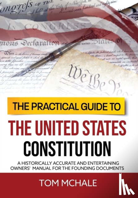 McHale, Tom - The Practical Guide to the United States Constitution