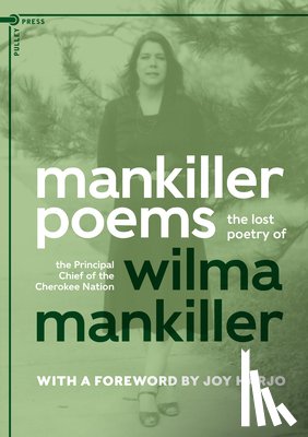 Mankiller, Wilma - Mankiller Poems: The Lost Poetry of the Principal Chief of the Cherokee Nation