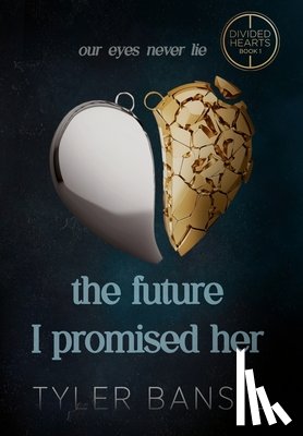 Bansil, Tyler - The Future I Promised Her