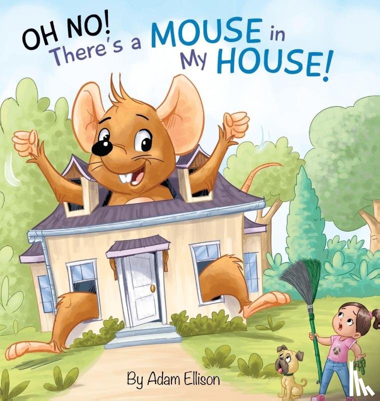 Ellison, Adam - Oh No! There's a Mouse in My House