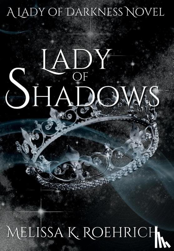 Roehrich, Melissa K - LADY OF SHADOWS
