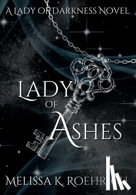Roehrich, Melissa K - LADY OF ASHES
