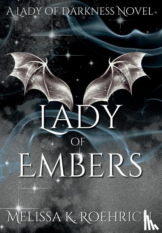 Roehrich, Melissa K - LADY OF EMBERS