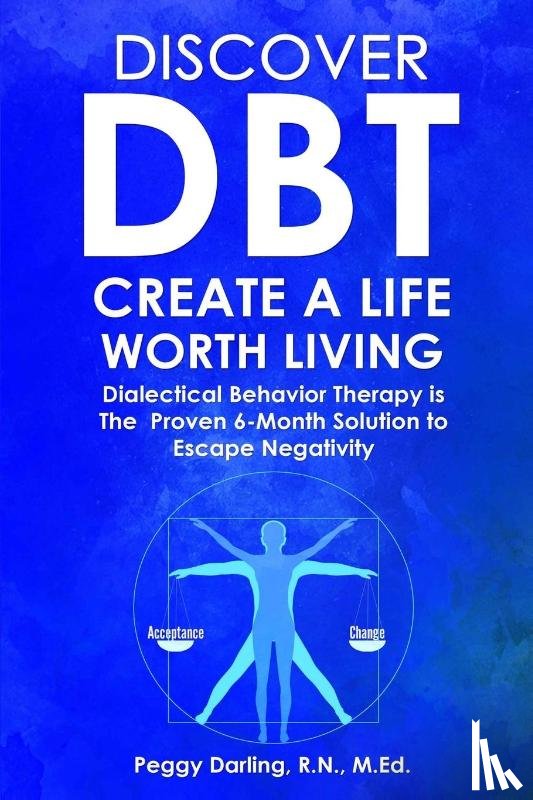 Darling, Peggy - Discover DBT Create a Life Worth Living