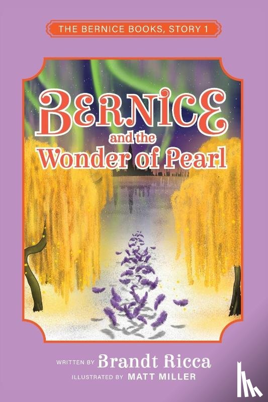 Ricca, Brandt, Miller, Matt - Bernice and the Wonder of Pearl