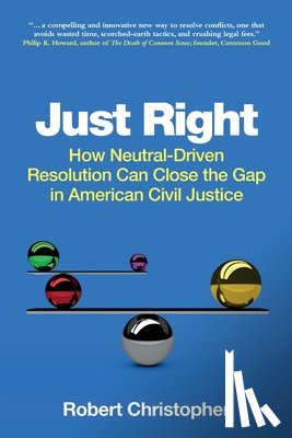 Christopher, Robert A. - Just Right: How neutral-driven resolution can close the gap in American civil justice