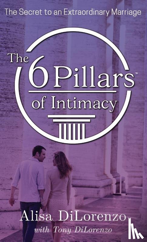 Dilorenzo, Alisa - The 6 Pillars of Intimacy