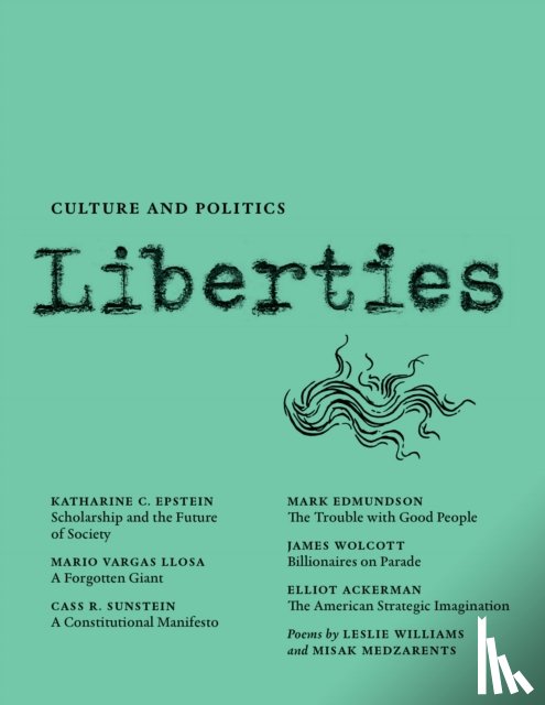Llosa, Mario Vargas, Epstein, Katherine C., Sunstein, Cass R., Edmundson, Mark - Liberties Journal of Culture and Politics