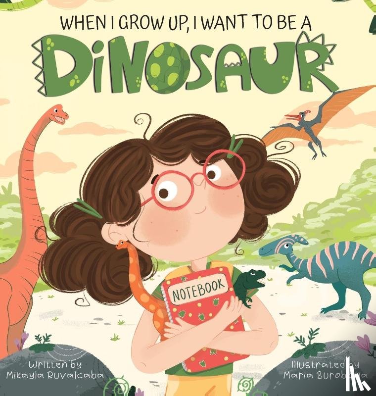 Ruvalcaba, Mikayla - When I Grow Up, I Want to Be a Dinosaur