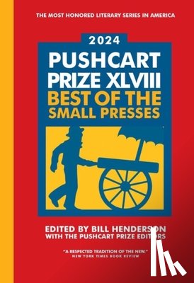 Henderson, Bill - The Pushcart Prize XLVIII: Best of the Small Presses 2024 Edition