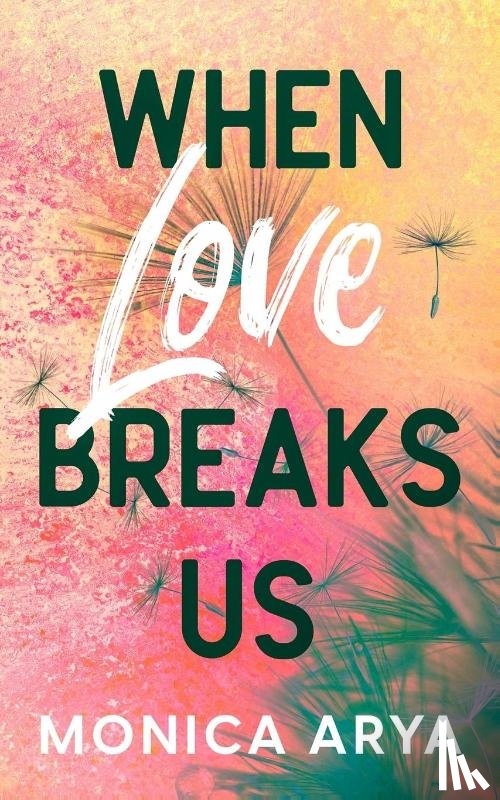 Arya, Monica - When Love Breaks Us