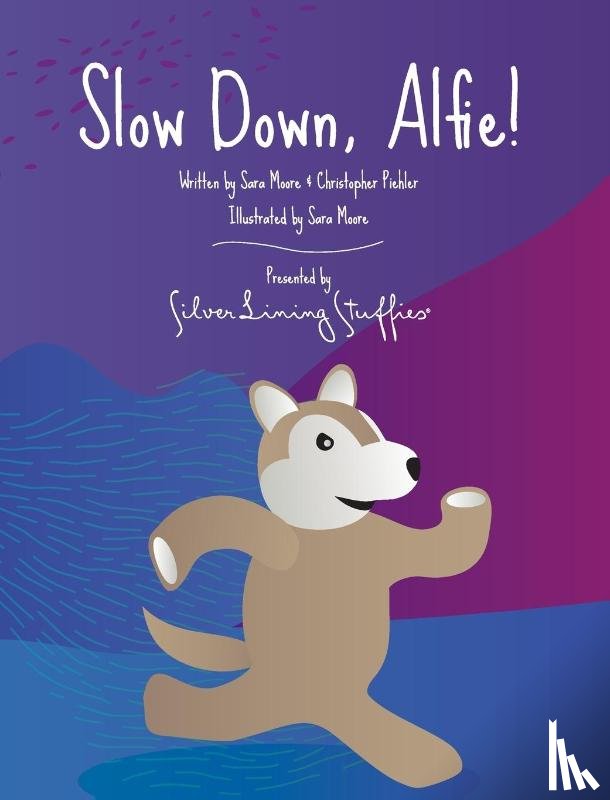 Moore, Sara, Piehler, Christopher - Slow Down, Alfie!