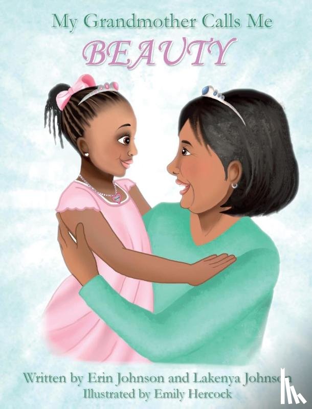 Johnson, Erin, Johnson, Lakenya - My Grandmother Calls Me BEAUTY