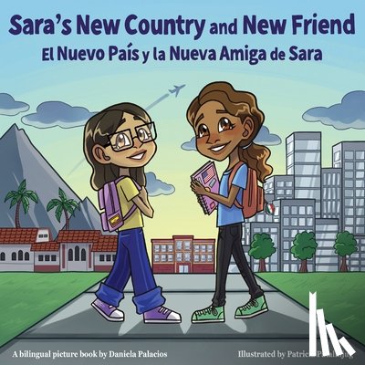 Palacios, Daniela - Sara's New Country and New Friend / El nuevo pais y la nueva amiga de Sara: Spanish and English Bilingual Children's Book
