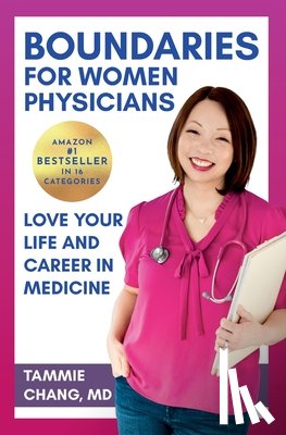 Chang, Tammie - Boundaries for Women Physicians: Love Your Life and Career in Medicine