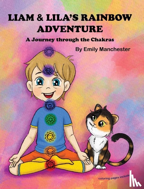 Manchester, Emily - Liam and Lila's Rainbow Adventure - A Journey Through the Chakras