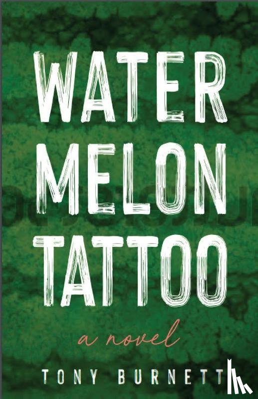 Burnett, Tony - Watermelon Tattoo