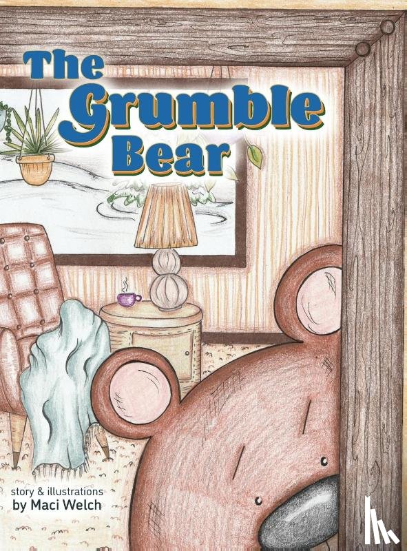 Welch, Maci - The Grumble Bear