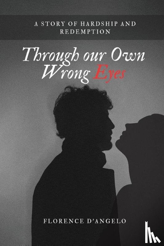 D'Angelo, Florence - Through Our Own Wrong Eyes