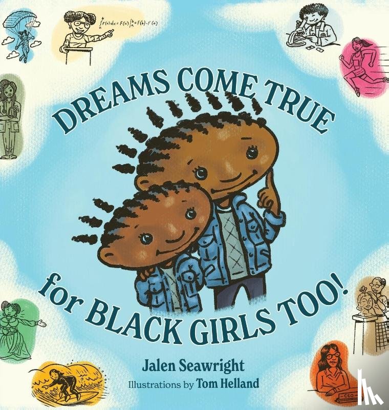 Seawright, Jalen L - Dreams Come True For Black Girls Too!