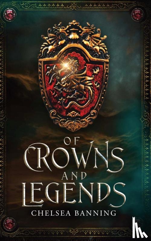 Banning, Chelsea - Of Crowns and Legends
