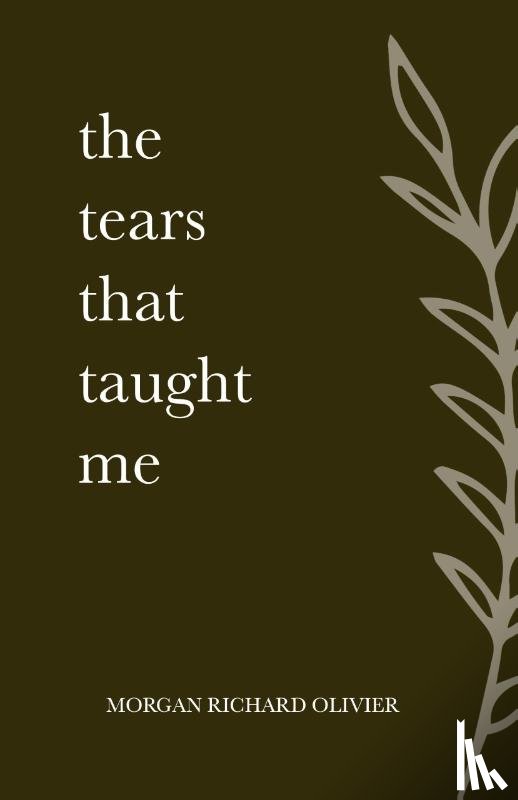 Olivier, Morgan Richard - The Tears That Taught Me