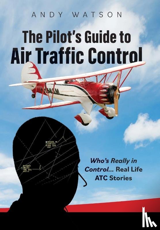 Watson, Andy - The Pilot's Guide to Air Traffic Control