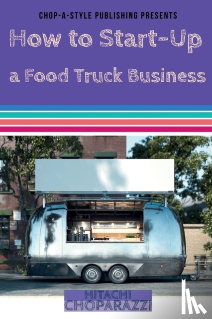 Choparazzi, Hitachi - How to Start-Up a Food Truck Business