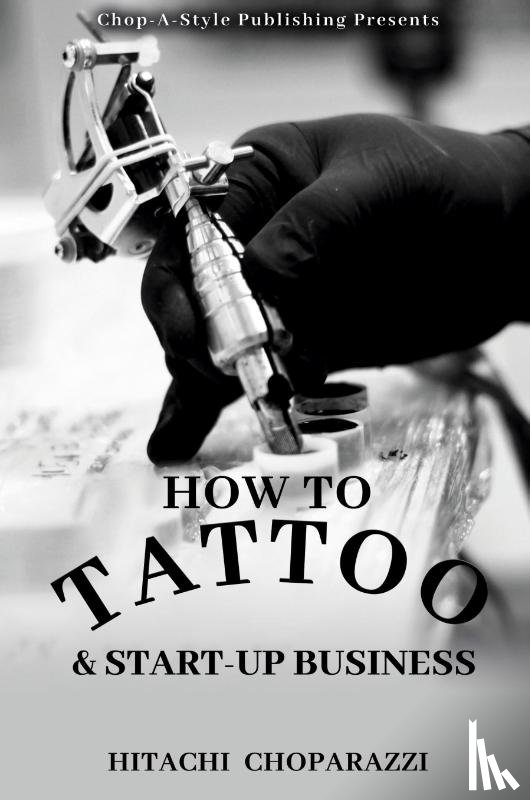 Choparazzi, Hitachi - How to Tattoo & Start-Up Business