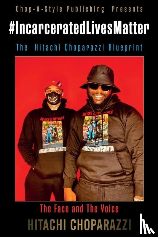 Choparazzi, Hitachi - #Incarcerated Lives Matter Movement The Hitachi Choparazzi Blueprint