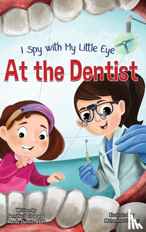 Ochoa, Jennifer, Dennis, Rdh Mandy - I Spy with My Little Eye ... At the Dentist
