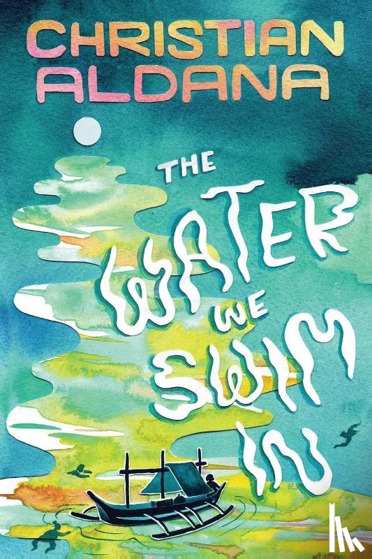 Aldana, Christian - The Water We Swim In