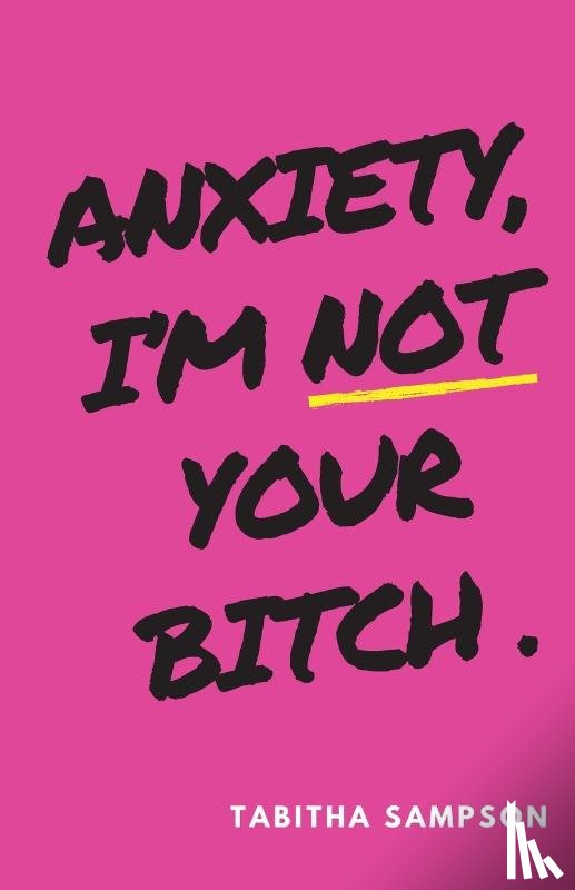 Sampson, Tabitha - Anxiety, I'm Not Your Bitch