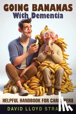 Strauss, David Lloyd - Going Bananas with Dementia