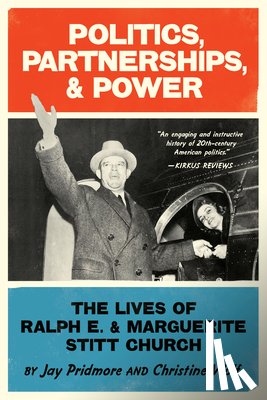 Wolf, Christine - Politics, Partnerships, & Power: The Lives of Ralph E. and Marguerite Stitt Church