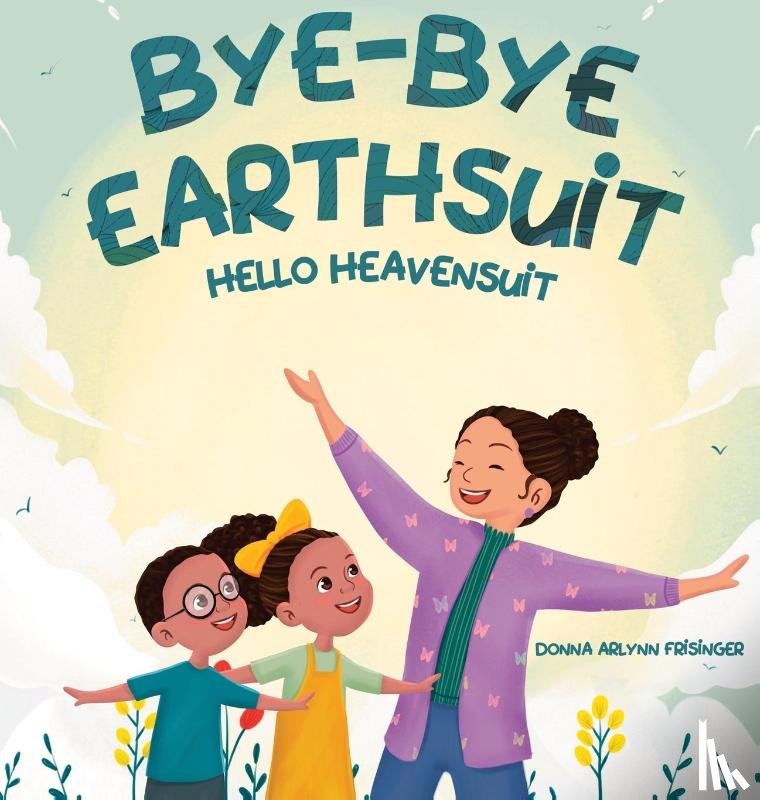 Frisinger, Donna Arlynn - Bye-Bye Earthsuit