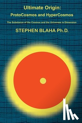 Blaha, Stephen - Ultimate Origin: ProtoCosmos and HyperCosmos