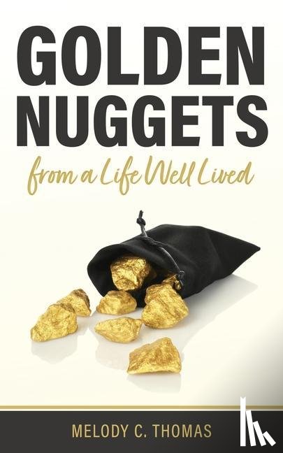 Thomas, Melody C - Golden Nuggets From a Life Well Lived