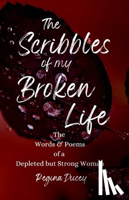 Ducey, Regina N. - The Scribbles of my Broken Life