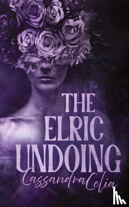 Celia, Cassandra - The Elric Undoing