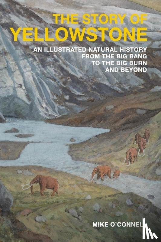 O'Connell, Mike - The Story of Yellowstone