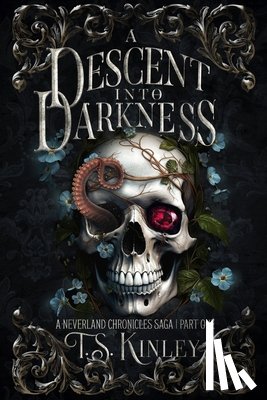 Kinley, T. S. - A Descent Into Darkness: A Neverland Chronicles Saga Part 1