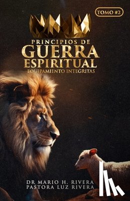 Rivera, Luz M. - Principios de Guerra Espiritual Libro #2: Escuela de Equipamiento Integritas
